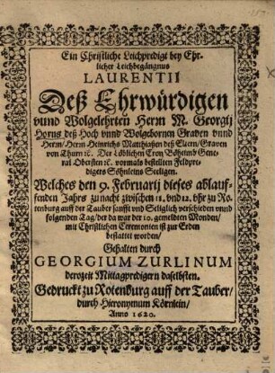 Ein Christliche Leichpredigt bey Ehrlicher Leichbegängnus Laurentii Deß ... Herrn M. Georgii Horns deß ... Herrn Heinrichs Matthiaßen deß Eltern, Graven von Thurn ... Feldpredigers Söhnleins ...