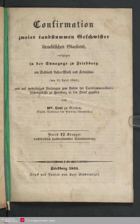 Confirmation zweier taubstummen Geschwister israelitischen Glaubens, vollzogen in der Synagoge zu Friedberg am Sabbath Aehre-Moth und Kedoschim (den 27. April 1844)