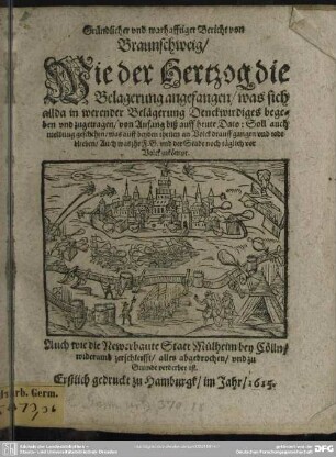 Bericht von Braunschweig, wie der Hertzog die Belagerung angefangen ... auch wie Mühlheim bei Cölln widerumb zerschleifft