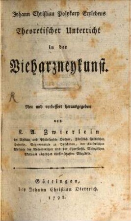 Johann Christian Polykarp Erxlebens Theoretischer Unterricht in der Vieharzneykunst