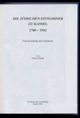 Die jüdischen Einwohner zu Kassel : 1700 - 1942 ; Familiendaten und Adressen