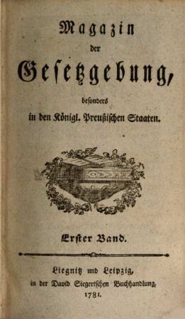 Magazin der Gesetzgebung, besonders in den königl. preußischen Staaten. 1, 1. 1781