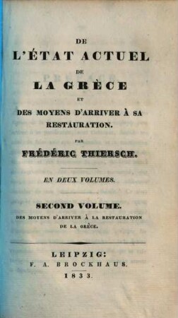De l'Etat Actuel de la Grece et des Moyens d'arriver a sa Restauration : En 2 Volumes, 2
