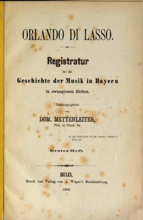 Orlando di Lasso : Registratur für d. Geschichte d. Musik in Bayern in zwanglosen Heften. 1, 1. 1868