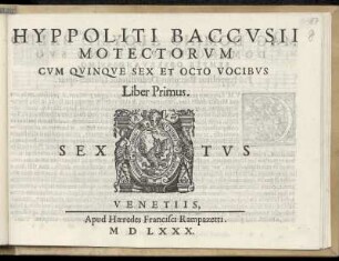 Ippolito Baccusi: Motectorum cum quinque sex et octo vocibus. Liber primus. Sextus