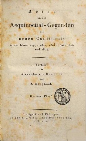 Reise in die Aequinoctial-Gegenden des neuen Continents in den Jahren 1799, 1800, 1801, 1802, 1803 und 1804, 3
