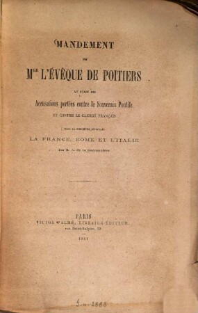 Mandement de Monseigneur l'Évêque de Poitiers au sujet des accusations portées contre le Souverain Pontife et contre le clergé français dans la brochure intitulée "La France, Rome et l'Italie" par M. A. de LaGuéronnière