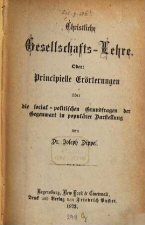 Christliche Gesellschafts-Lehre. Oder: Principielle Erörterungen über die social-politischen Grundfragen der Gegenwart in populärer Darstellung
