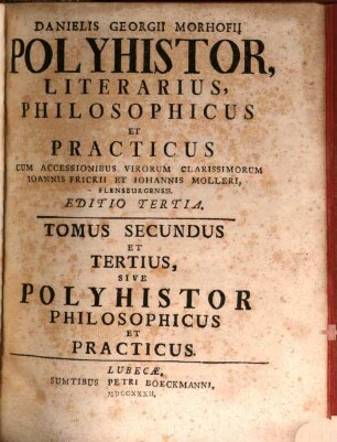Danielis Georgii Morhofii Polyhistor, Literarius, Philosophicus Et Practicus, Tomus Secundus Et Tertius