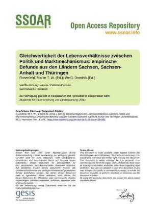 Gleichwertigkeit der Lebensverhältnisse zwischen Politik und Marktmechanismus: empirische Befunde aus den Ländern Sachsen, Sachsen-Anhalt und Thüringen