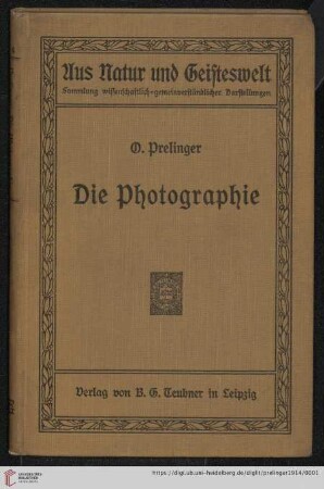 Band 414: Aus Natur und Geisteswelt: Sammlung wissenschaftlich-gemeinverständlicher Darstellungen: Die Photographie : ihre wissenschaftlichen Grundlagen und ihre Anwendung
