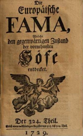 Die europäische Fama, welche den gegenwärtigen Zustand der vornehmsten Höfe entdecket. 324. 1729