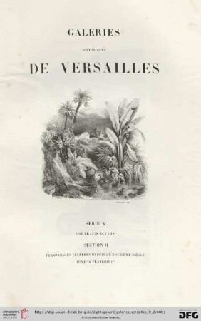 Série 10, Portraits divers ; Section 2: Galeries historiques de Versailles: dédiées à sa majesté la reine des francais: Personnage célèbres depuis le douzième siècle jusqu'a François Ier