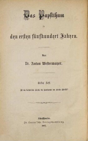 Das Papstthum in den ersten fünf Jahrhunderten, 1. Ist die katholische Kirche die Carricatur der Kirche Christi? : principielle Abfertigung der Schrift: "Gottes Wort gegen Menschenwort, von einem evangelischen Geistlichen"