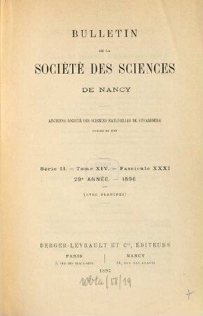 Bulletin de la Société des Sciences de Nancy. 14. 1896 = Année 29 = Fasc. 31