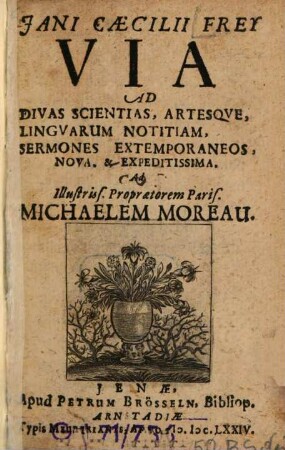 Jani Caecilii Frey Via ad divas scientias artesque, linguarum notitiam, sermones extemporaneos, nova et expeditissima