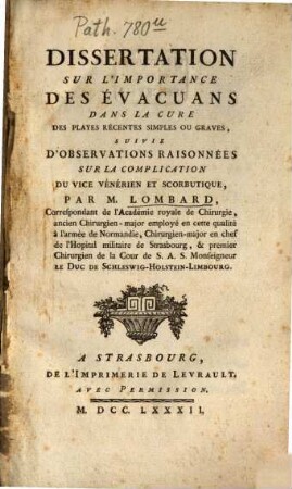 Dissertation Sur l'Importance Des Évacuans Dans La Cure Des Playes Récentes Simples Ou Graves : Suivie D'Observations Raisonnées Sur La Complication Du Vice Vénérien Et Scorbutique