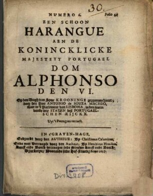 Een schoon Harangue aen de Konincklicke Majesteyt Portugael Dom Alphonso den VI. Op den Dagh van Syne Krooninge gepronunchieert