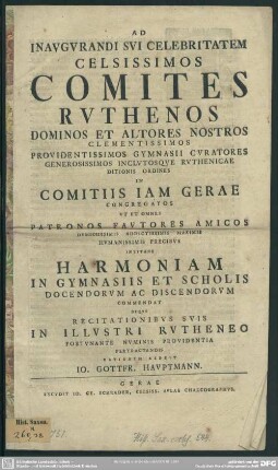 Ad Inaugurandi Sui Celebritatem Celsissimos Comites Ruthenos ... Invitans Harmoniam In Gymnasiis Et Scholis Docendorum Ac Discendorum Commendat ...