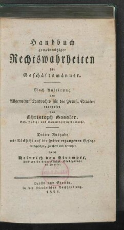 Handbuch gemeinnütziger Rechtswahrheiten für Geschäftsmänner : nach Anleitung des Allgemeinen Landrechts für die Preuß. Staaten entworfen