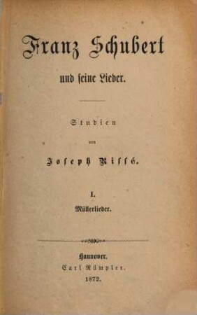 Franz Schubert und seine Lieder : Studien. 1, Müllerlieder