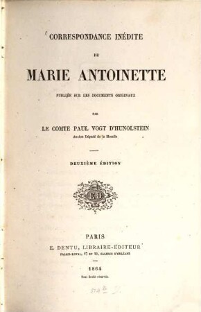 Correspondance inédite de Marie Antoinette : Publiée sur les documents originaux