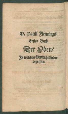 D. Paull Flemings Erstes Buch Der Oden/ In welchen Geistliche Lieder begriffen.