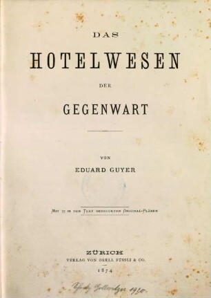 Das Hotelwesen der Gegenwart : mit 57 in den Text gedruckten Original-Plänen