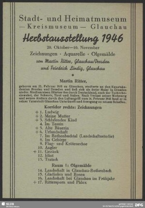 Herbstausstellung 1946, Stadt- und Heimatmuseum, Kreismuseum, Glauchau : 20. Oktober - 10. November; Zeichnungen, Aquarelle, Ölgemälde von Martin Ritter, Glauchau/Dresden und Friedrich Lindig, Glauchau