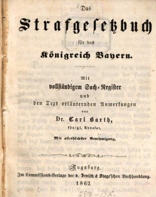 Das Strafgesetzbuch für das Königreich Bayern : Mit vollständigem Sach-Register und den Text erläuternden Anmerkungen