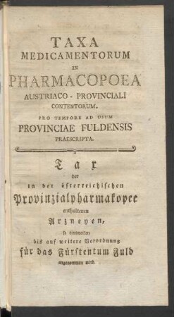 Taxa Medicamentorum In Pharmacopoea Austriaco-Provinciali Contentorum, Pro Tempore Ad Usum Provinciae Fuldensis Praescripta