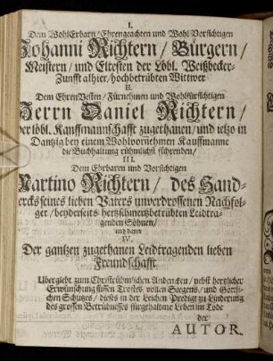 Dem Wohl Erbarn/ Ehrengeachten und Wohl Vorsichtigen Johanni Richtern/ [...] Herrn Daniel Richtern/ [...] Martino Richtern/ [...]