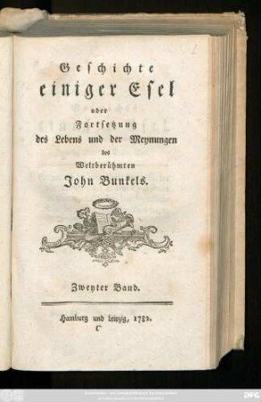 Zweyter Band: Geschichte einiger Esel oder Fortsetzung des Lebens und der Meynungen des Weltberühmten John Bunkels