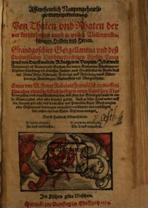 Affentheurlich Naupengeheurliche Geschichtklitterung : Von Thaten und Rhaten der vor kurtzen langen unnd je weilen Vollenwolbeschreiten Helden und Herren. Grandgoschier Gorgellantua und deß Eiteldurstlichen Durchdurstlechtigen Fürsten Pantagruel von Durstwelten, Königen in Utopien ...