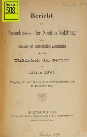 Bericht des Ausschusses der Section Salzburg des deutschen und österreichischen Alpenvereines über die Thätigkeit der Section im Jahre 1891 : Vorgelegt in der Jahres-Hauptversammlung am 15. Dezember 1891