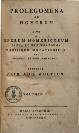 Prolegomena ad Homerum sive de operum Homericorum prisca et genuina forma variisque mutationibus et probabili ratione emendandi. 1