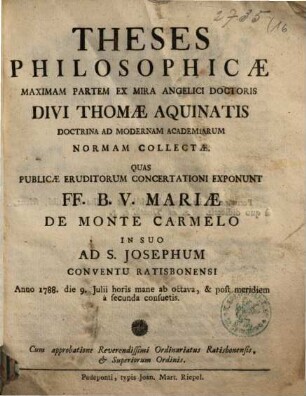 Theses Philosophicae : Maximam Partem Ex Mira Angelici Doctoris Divi Thomae Aquinatis Doctrina Ad Modernam Academiarum Normam Collectae