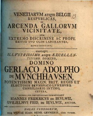 Venetiarum atque Belgii respublicas, de arcenda Gallorum vicinitate, cum extremo discrimine ac prope exitio suo olim laborantes repraesentant