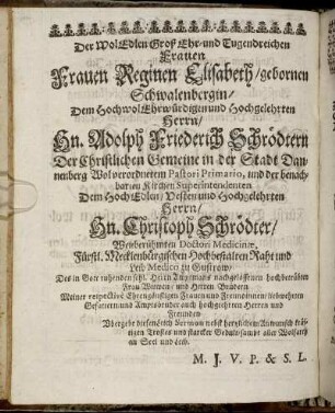 Der WolEdlen [...] Frauen Reginen Elisabeth/ gebornen Schwalenbergin/ Dem [...] Hn. Adolph Friederich Schrödtern [...] Dem [...] Hn. Christoph Schrödter/ [...]