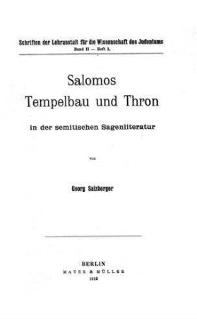 Salomos Tempelbau und Thron in der semitischen Sagenliteratur / von Georg Salzberger