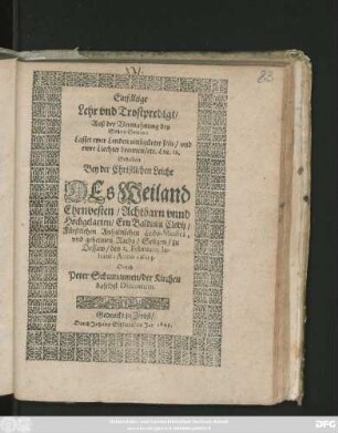 Einfältige Lehr und Trostpredigt/ Auß der Vermahnung des Sohns Gottes: Lasset ewer Lenden umbgürtet sein/ und ewre Liechter brennen/ etc. Luc. 12. : Gehalten Bey der Christlichen Leiche Des ... Ern Balduini Clodii/ Fürstlichen Anhaltinischen Leibs-Medici, und geheimen Raths ... zu Dessaw/ den 2. Februarii ... Anno 1603.