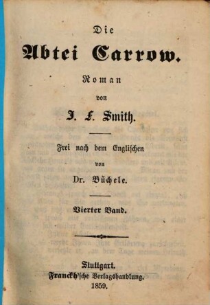 Die Abtei Carrow : Roman von J. F. Smith. Frei nach dem Englischen von Büchele. 4