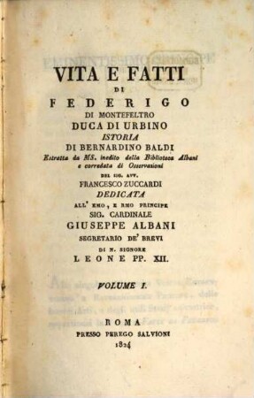 Vita e fatti di Federigo di Montefeltro, Duca di Urbino : istoria di Bernardino Baldi. 1