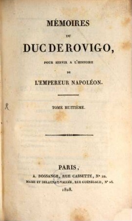 Mémoires du Duc de Rovigo, pour servir à l'histoire de l'empereur Napoléon. 8