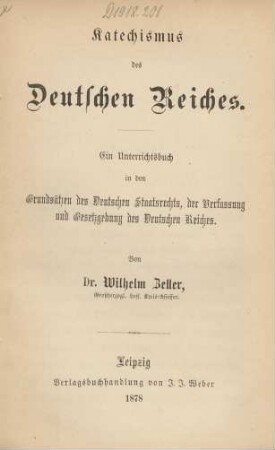 Katechismus des Deutschen Reiches : ein Unterrichtsbuch in den Grundsätzen des Deutschen Staatsrechts, der Verfassung und Gesetzgebung des Deutschen Reiches