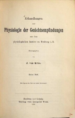 Abhandlungen zur Physiologie der Gesichtsempfindungen : aus d. Physiologischen Institut zu Freiburg i. Br. 1. 1897