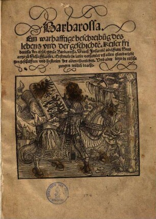 Barbarossa : Ein warhafftige beschreibu[n]g des lebens vnd der geschichte[n]. keiser friderichs des erste[n] genãt Barbarossa