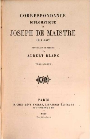 Correspondance diplomatique de Joseph de Maistre 1811 - 1817 : recueillie et publ. par Albert Blanc. II