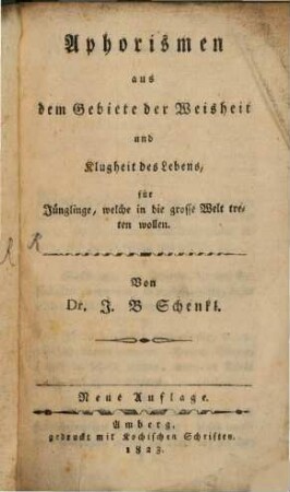 Aphorismen aus dem Gebiete der Weisheit und Klugheit des Lebens : für Jünglinge, welche in die grosse Welt treten wollen