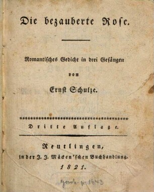 Die bezauberte Rose : Romantisches Gedicht in drei Gesängen